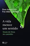 Livro - A vida merece um sentido - Sinais de Deus no caminho
