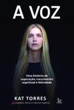 Livro - A voz - Uma história de superação, crescimento espiritual e feliciada
