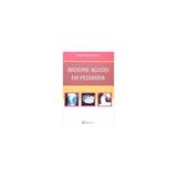 Livro - Abdome Agudo Em Pediatria - Schettini - Atheneu