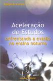Livro - Aceleração de estudos - enfrentando a evasão no ensino noturno