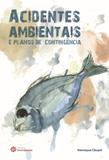 Livro - Acidentes ambientais e planos de contingência