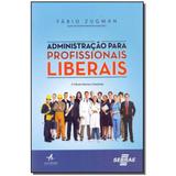 Livro - Administracao Para Profissionais Liberais - Alta books