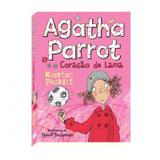 Livro Agatha Parrot E O Coracao De Lama Vale Das Letras