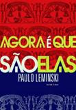 Livro - Agora E Que Sao Elas - Ilu - iluminuras editora