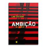 Livro Ambição Romance Lee Strobel - Editora vida