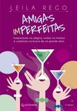Livro - Amigas imperfeitas - Inseparáveis na alegria, unidas na tristeza e cúmplices na busca de um grande amor - 2ª edição