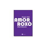 Livro - Amor Roxo - Editora