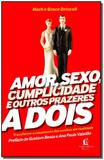 Livro - Amor, Sexo, Cumplicidade E Outros Prazeres A Dois - Thomas nelson