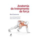 Livro - Anatomia do treinamento de força - Guia ilustrado de exercícios com o peso corporal para força, potência e definição