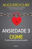 Livro ansiedade augusto cury - ciume doentio possessivo vol 3 - Benvirá