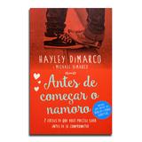 Livro Antes de Começar o Namoro 7 Coisas que Você Precisa Saber Antes de se Comprometer Hayley DiMarco - Editora thomas nelson