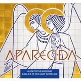 Livro - Aparecida - Guide to the national Basilica our Lady Aparecida