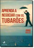 Livro - Aprenda A Negociar Com Os Tubaroes - Alb - alta books
