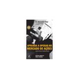 Livro - Aprenda a Operar no Mercado de Ações - Elder - Alta books