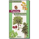 Livro - Aprendendo Com A Natureza-Plantas Da Amazonia - Horizonte