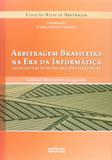 Livro - Arbitragem Brasileira Na Era Da Informática: Um Estudo Das Principais Questões Processuais