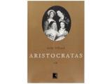 Livro Aristocratas - Stella Tillyard