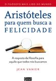 Livro - Aristóteles para quem busca a felicidade - A resposta da filosofia para aquilo que todos nós buscamos