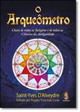 Livro - Arqueômetro, O: Chave de Todas as Religiões e de Todas as Ciências da Antiguidade - Editora