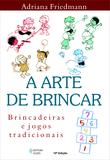 Livro - Arte de brincar - Brincadeiras e jogos tradicionais