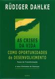 Livro - As Crises da Vida Como Oportunidade de Desenvolvimento
