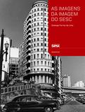 Livro - As imagens da imagem do Sesc - Contextos de uso e funções sociais da fotografia na trajetória institucional