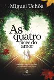 Livro - As quatro faces do amor - Descubra o segredo para uma surpreendente vida a dois