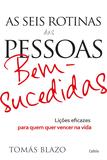 Livro - As Seis Rotinas das Pessoas Bem-Sucedidas - Lições Eficazes Para Quem Quer Vencer Na Vida