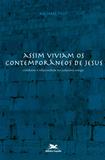 Livro - Assim viviam os contemporâneos de Jesus - Cotidiano e religiosidade no judaísmo antigo
