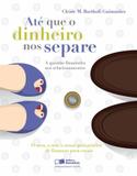 Livro - Até que o dinheiro nos separe