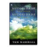 Livro Autoridade Nos Céus, Autoridade Na Terra Tom Marshall - Editora vida