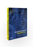 Livro - Autoridade Parental: Dilemas e desafios contemporâneos - 1ª edição - 2019