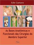 Livro - Bases Anatômicas e Funcionais das Cirurgias do Membro Superior - Medbook