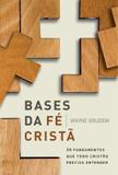 Livro - Bases da fé cristã - 2 fundamentos que todo cristão precisa entender