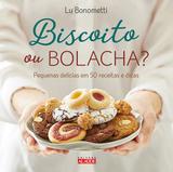 Livro - Biscoito ou bolacha? - Pequenas delícias em 50 receitas e dicas