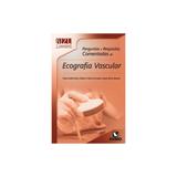 Livro - BIZU comentado - Perguntas e Respostas Comentadas de Ecografia Vascular - Neto - Rúbio