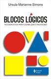 Livro - Blocos lógicos - 150 exercícios para flexibilizar o raciocínio