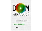 Livro Bom Para Você - Mike Robbins