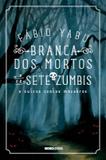Livro - Branca dos mortos e os sete zumbis e outros contos macabros
