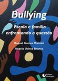 Livro - BULLYING - ESCOLA E FAMÍLIA ENFRENTANDO A QUESTÃO