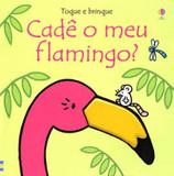 Livro - Cadê meu flamingo?: toque e brinque