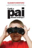 Livro - Cadê o pai dessa criança?