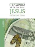 Livro - Caminho aberto por Jesus - Marcos