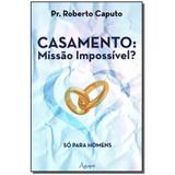 Livro - Casamento: Missao Impossivel So Para Homens - Agape editora