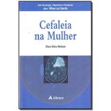 Livro - Cefaleia Na Mulher - 01Ed/11 - Atheneu