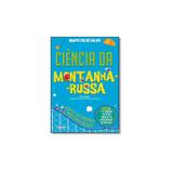 Livro - Ciencia Da Montanha-Russa - Girassol