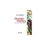 Livro - Cirurgia Plástica - Uma Visão de sua Amplitude - Pitanguy - Atheneu