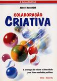 Livro - Colaboração Criativa - A Interação de Talento e Diversidade Para Obter Resultados Positivos