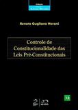 Livro - Coleção Gilmar Mendes - Controle de Constitucionalidade das Leis Pré-Constitucionais - Vol. 13