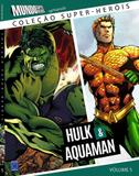 Livro - Coleção Super-Heróis - Volume 5: Hulk e Aquaman